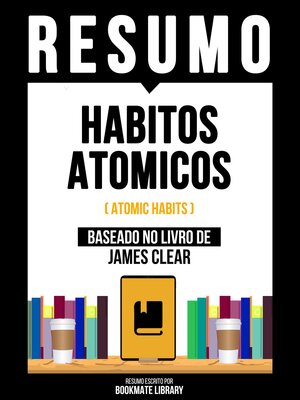 cover image of Resumo--Habitos Atomicos (Atomic Habits)--Baseado No Livro De James Clear